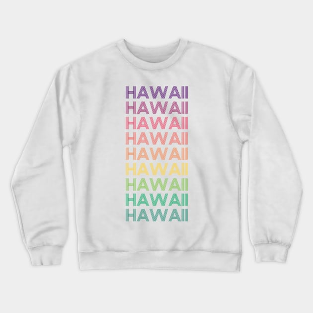 Hawaii Crewneck Sweatshirt by RainbowAndJackson